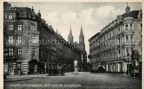 AK / Ansichtskarte Liegnitz_Legnica Breslauerplatz mit Frauenkirche Liegnitz_Legnica