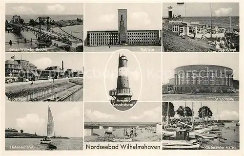 AK / Ansichtskarte Wilhelmshaven Kaiser Wilhelm Bruecke Rathaus Suedstrand Arngast Leuchtturm Strandhalle Hafeneinfahrt Geniusbank Ruestersieler Hafen Wilhelmshaven