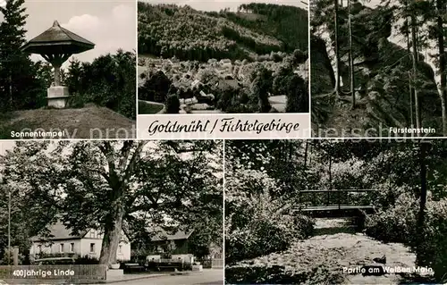 AK / Ansichtskarte Goldmuehl_Fichtelgebirge Sonnentempel Fuerstenstein 400jaehrige Linde Partie am Weissen Main Goldmuehl Fichtelgebirge