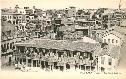 AK / Ansichtskarte Port_Said View of the native quarter Port_Said