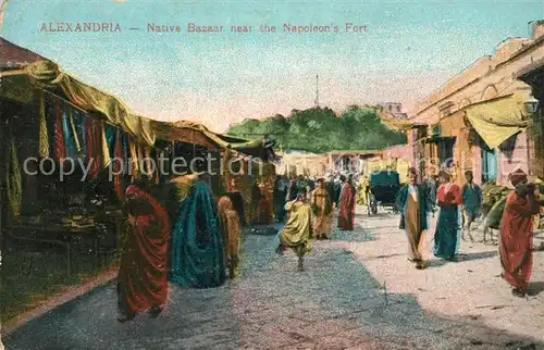 AK / Ansichtskarte Alexandria_Alexandrie_Aegypten Native Bazaar Napoleon Fort Alexandria_Alexandrie