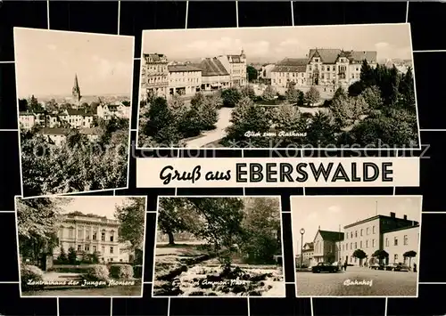 AK / Ansichtskarte Eberswalde Rathausblick Zentralhaus der Jungen Pioniere Ammon Park Bahnhof Eberswalde