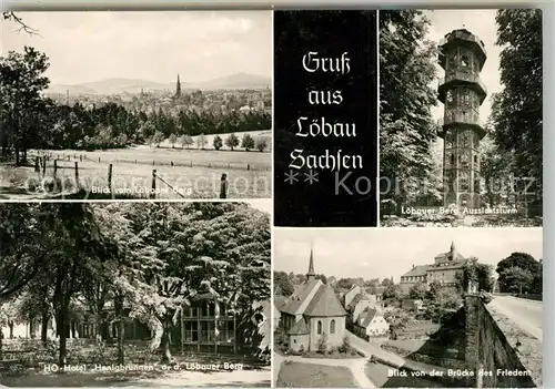 AK / Ansichtskarte Loebau_Sachsen Loebauer Berg Aussichtsturm HO Hotel Honigbrunnen Bruecke des Friedens Loebau Sachsen