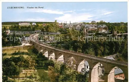 AK / Ansichtskarte Luxembourg_Luxemburg Viaduc du Nord Luxembourg Luxemburg