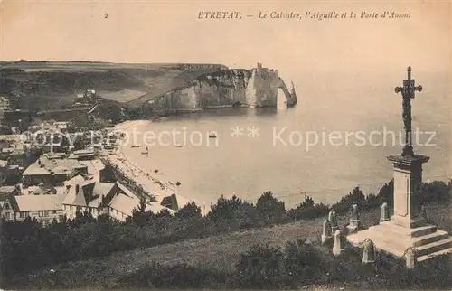 AK / Ansichtskarte Etretat Le Calvaire Croix Aiguille et le Porte d Amont Etretat