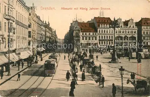 AK / Ansichtskarte Dresden Altmarkt mit Koenig Johann Strasse Dresden