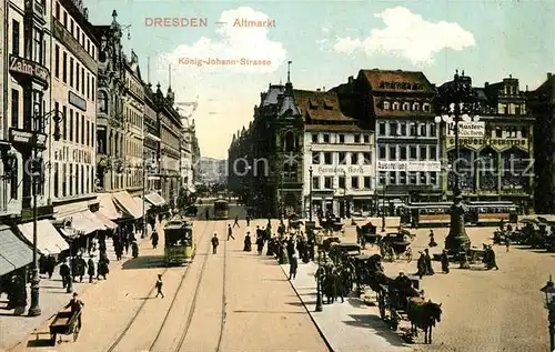 AK / Ansichtskarte Dresden Koenig Johann Strasse Altmarkt Dresden