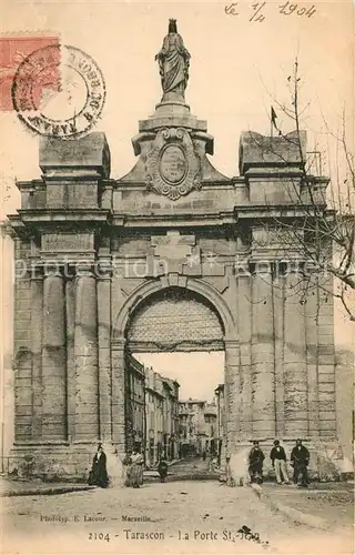 AK / Ansichtskarte Tarascon_Bouches du Rhone La Porte St Jean Tarascon Bouches du Rhone