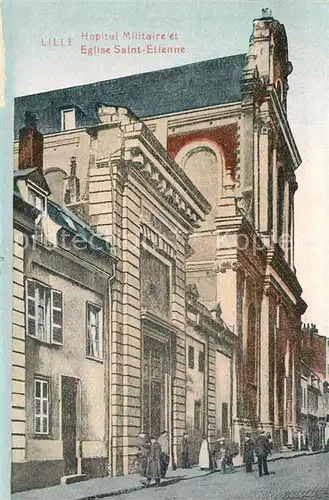 AK / Ansichtskarte Lille_Nord Hopital Militaire Eglise Saint Etienne Lille_Nord