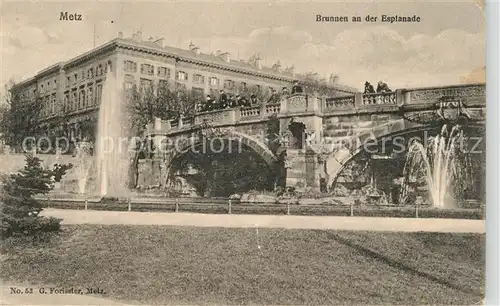AK / Ansichtskarte Metz_Moselle Fontaine Pont Brunnen an der Esplanade Bruecke Metz_Moselle