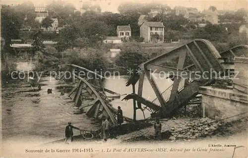 AK / Ansichtskarte Auvers sur Oise Le Pont detruit par le Genie francais Souvenir de la Guerre 1914 15 Kriegsschauplatz 1. Weltkrieg Auvers sur Oise