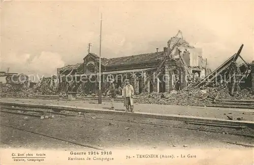 AK / Ansichtskarte Tergnier Environs de Compiegne Grande Guerre 1914 1918 Kriegsschauplatz 1. Weltkrieg Tergnier