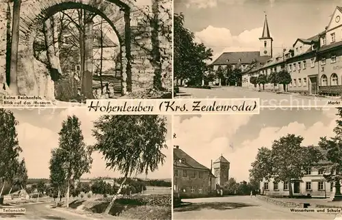 AK / Ansichtskarte Hohenleuben Ruine Reichenfels Museum Markt Wasserturm Schule Landschaftspanorama Hohenleuben