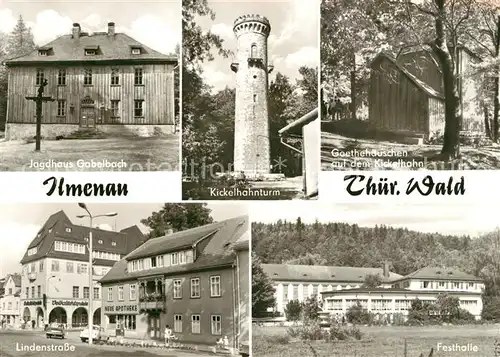 AK / Ansichtskarte Ilmenau_Thueringen Jagdhaus Gabelbach Lindenstrasse Kickelhahnturm Goethehaeuschen Festhalle Ilmenau Thueringen