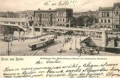 AK / Ansichtskarte Berlin Hochbahn am Halleschen Tor Belle Alliance Bruecke Berlin