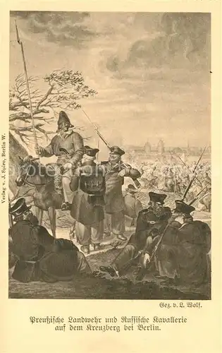 AK / Ansichtskarte Berlin Preussische Landwehr und Russische Kavallerie auf dem Kreuzberg Berlin