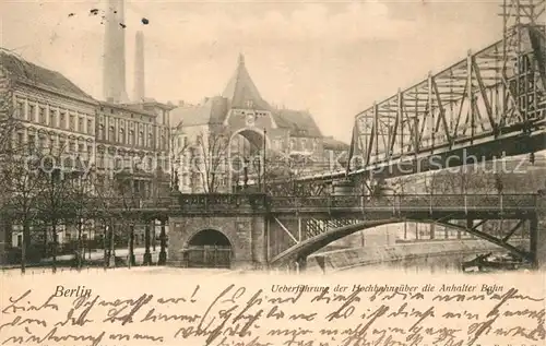 AK / Ansichtskarte Berlin ueberfuehrung der Hochbahn ueber die Anhalter Bahn Berlin