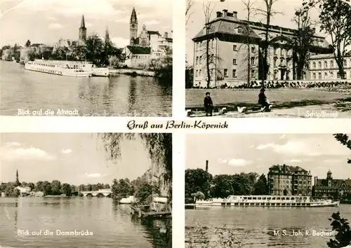 AK / Ansichtskarte Koepenick Blick auf die Altstadt Schlossinsel Dammbruecke MS Becher Fahrgastschiff Dahme Koepenick