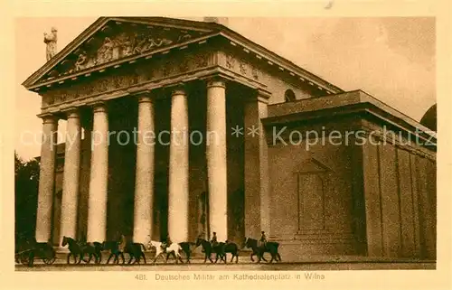 AK / Ansichtskarte Wilna_Wilno Deutsches Militaer am Kathedralenplatz Wilna Wilno