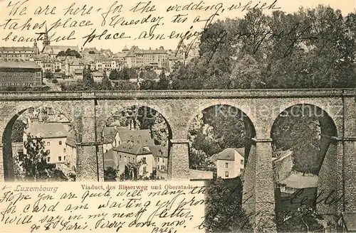 AK / Ansichtskarte Luxembourg_Luxemburg Viaduct Bisserweg Oberstand Luxembourg Luxemburg
