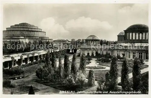 AK / Ansichtskarte Breslau_Niederschlesien Jahrhunderthalle Ausstellungsgebaeude Breslau_Niederschlesien