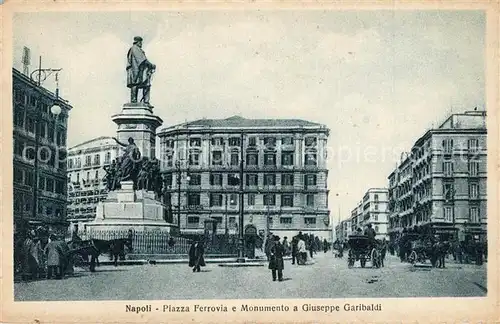 AK / Ansichtskarte Napoli_Neapel Piazza Ferrovia Monumento Giuseppe Garibaldi Napoli Neapel