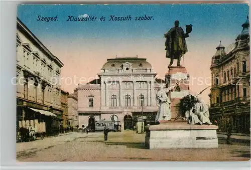AK / Ansichtskarte Szeged Klauzalter es Kossuth szobor Denkmal Szeged