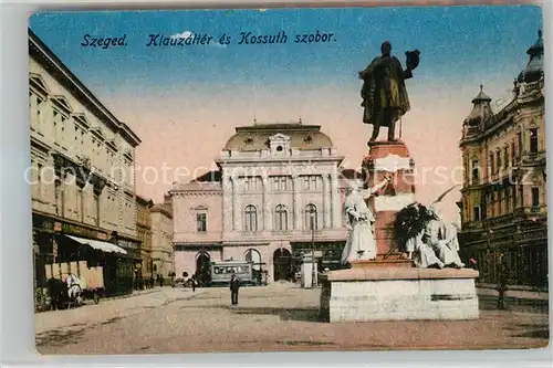 AK / Ansichtskarte Szeged Klauzalter es Kossuth szobor Denkmal Szeged