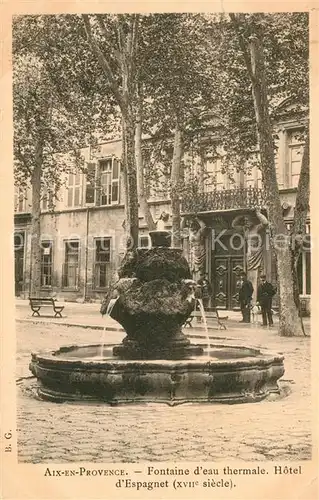 AK / Ansichtskarte Aix en Provence Fontaine d eau thermale Hotel d Espagnet XVII siecle Aix en Provence