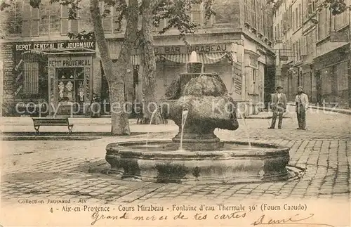 AK / Ansichtskarte Aix en Provence Cours Mirabeau Fontaine d eau thermale Aix en Provence