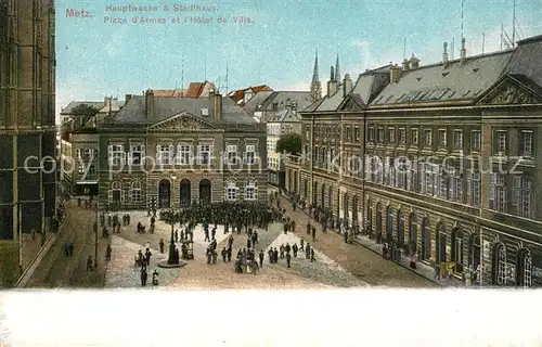 AK / Ansichtskarte Metz_Moselle Hauptwache und Stadthaus Metz_Moselle