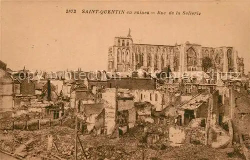 AK / Ansichtskarte Saint Quentin_Aisne en ruines Rue de la Sellerie Saint Quentin Aisne