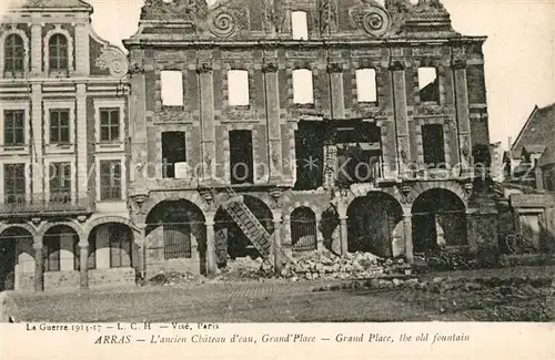 AK / Ansichtskarte Arras_Pas de Calais La Guerre 1914 17 ancien Chateaur d`eu Grand Place  Arras_Pas de Calais