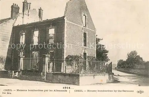 AK / Ansichtskarte Creil Maisons bombard?e par les Allemands La Guerre 1914 Creil