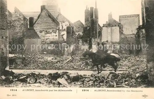 AK / Ansichtskarte Albert_Somme Rue bombard?e La Grande Guerre 1914 Soldaten auf Pferden Albert Somme