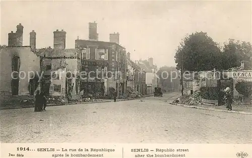 AK / Ansichtskarte Senlis_Oise Rue de la Republique apr?s le bombardement Senlis Oise