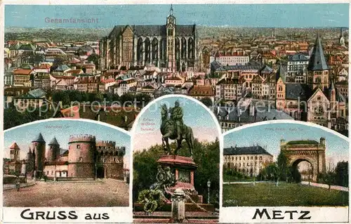 AK / Ansichtskarte Metz_Moselle Panorama Deutsches Tor Kaiser Wilhelm Denkmal Prinz Friedrich Karl Tor Metz_Moselle