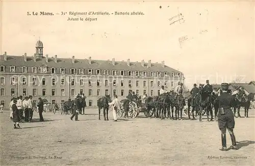 AK / Ansichtskarte Le_Mans_Sarthe 31e Regiment dArtillerie Batterie attelee Avant le depart Le_Mans_Sarthe