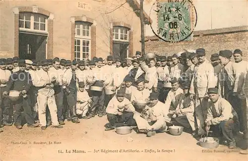 AK / Ansichtskarte Le_Mans_Sarthe 31e Regiment dArtillerie Enfin la Soupe Le_Mans_Sarthe