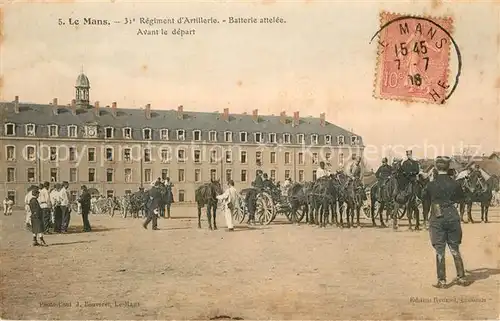 AK / Ansichtskarte Le_Mans_Sarthe 31e Regiment dArtillerie Batterie attelee Avant le depart Le_Mans_Sarthe