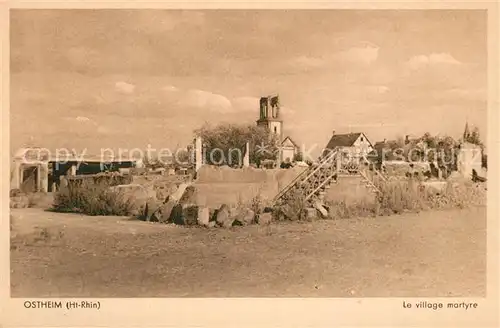 AK / Ansichtskarte Ostheim_Haut_Rhin_Elsass Le Village martyre Ostheim_Haut_Rhin_Elsass
