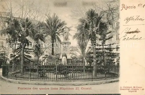 AK / Ansichtskarte Ajaccio Fontaine des quatre lions Napoleon 1. Consul Ajaccio