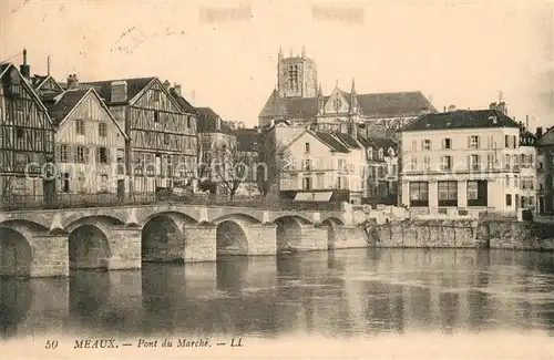 AK / Ansichtskarte Meaux_Seine_et_Marne Pont du March Meaux_Seine_et_Marne