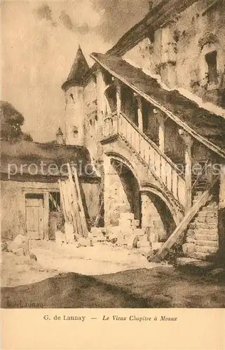 AK / Ansichtskarte Launay Villiers Vieux Chapitre a Meaux K?nstlerkarte Launay Villiers