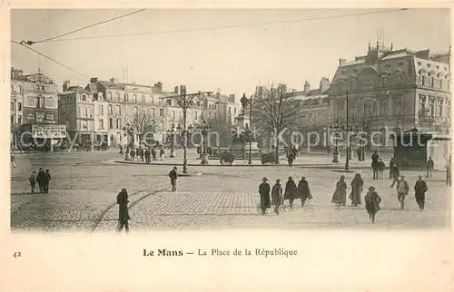 AK / Ansichtskarte Le_Mans_Sarthe La Place de la Republique Le_Mans_Sarthe