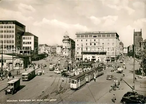 AK / Ansichtskarte Strassenbahn M?nchen Karlsplatz Hotel K?nigshof  