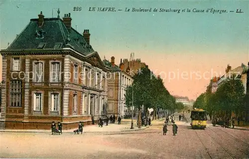 AK / Ansichtskarte Le_Havre Boulevard de Strasbourg et la Caisse d`Epargne Strassenbahn Le_Havre