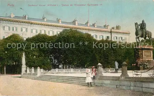 AK / Ansichtskarte Metz_Moselle Denkmal Kaiser Wilhelm I  Metz_Moselle