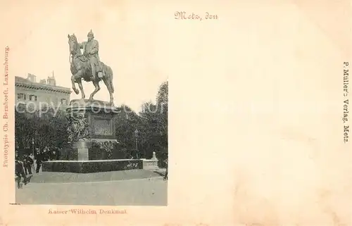 AK / Ansichtskarte Metz_Moselle Kaiser Wilhelm Denkmal Metz_Moselle