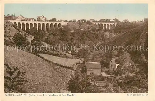AK / Ansichtskarte Neris les Bains Les Viaducs et les Moulins Feldpost Neris les Bains